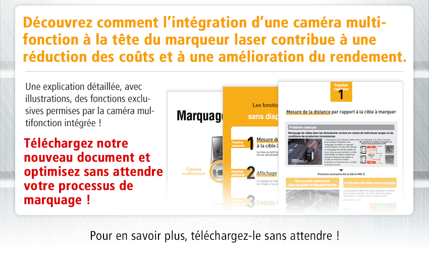 Découvrez comment l’intégration d’une caméra multifonction à la tête du marqueur laser contribue à une réduction des coûts et à une amélioration du rendement. Une explication détaillée, avec illustrations, des fonctions exclusives permises par la caméra multifonction intégrée ! Téléchargez notre nouveau document et optimisez sans attendre votre processus de marquage ! Pour en savoir plus, téléchargez-le sans attendre !